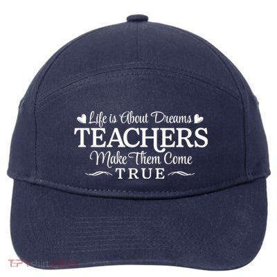 Life Is About Dreams Teachers Make Them Come True 7-Panel Snapback Hat