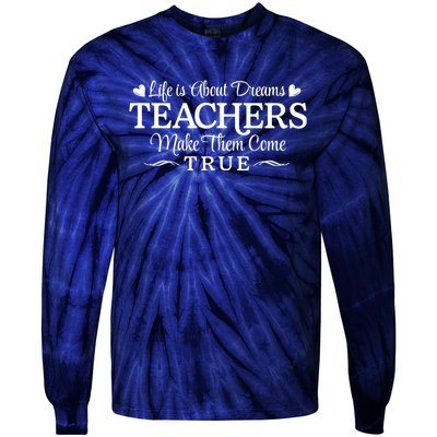 Life Is About Dreams Teachers Make Them Come True Tie-Dye Long Sleeve Shirt