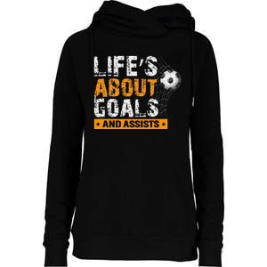 Life Is About Goals And Assists Soccer Player Sports Futbol Womens Funnel Neck Pullover Hood