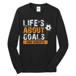 Life Is About Goals And Assists Soccer Player Sports Futbol Tall Long Sleeve T-Shirt