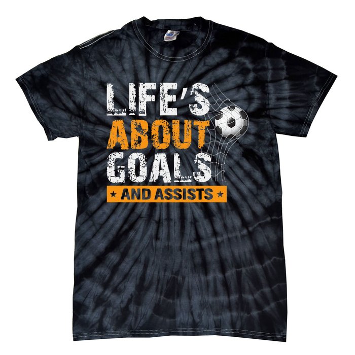 Life Is About Goals And Assists Soccer Player Sports Futbol Tie-Dye T-Shirt