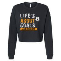 Life Is About Goals And Assists Soccer Player Sports Futbol Cropped Pullover Crew