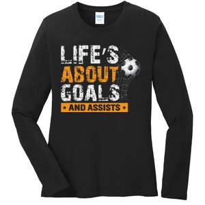 Life Is About Goals And Assists Soccer Player Sports Futbol Ladies Long Sleeve Shirt