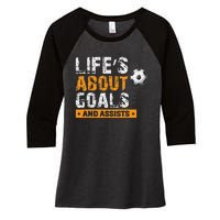 Life Is About Goals And Assists Soccer Player Sports Futbol Women's Tri-Blend 3/4-Sleeve Raglan Shirt