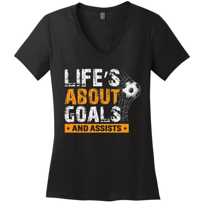 Life Is About Goals And Assists Soccer Player Sports Futbol Women's V-Neck T-Shirt