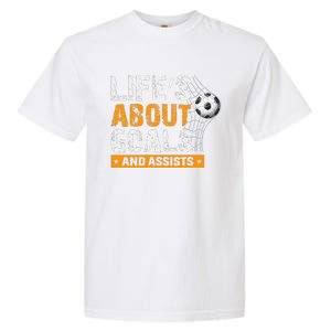 Life Is About Goals And Assists Soccer Player Sports Futbol Garment-Dyed Heavyweight T-Shirt