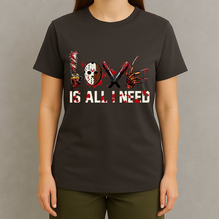 Love Is All I Need Halloween Horror T-Shirt