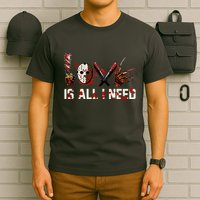 Love Is All I Need Halloween Horror T-Shirt