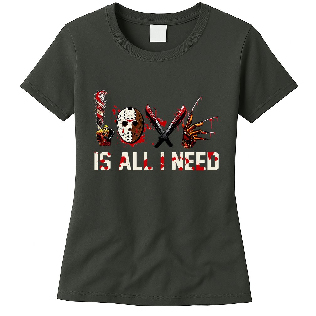 Love Is All I Need Halloween Horror Womens T-Shirt