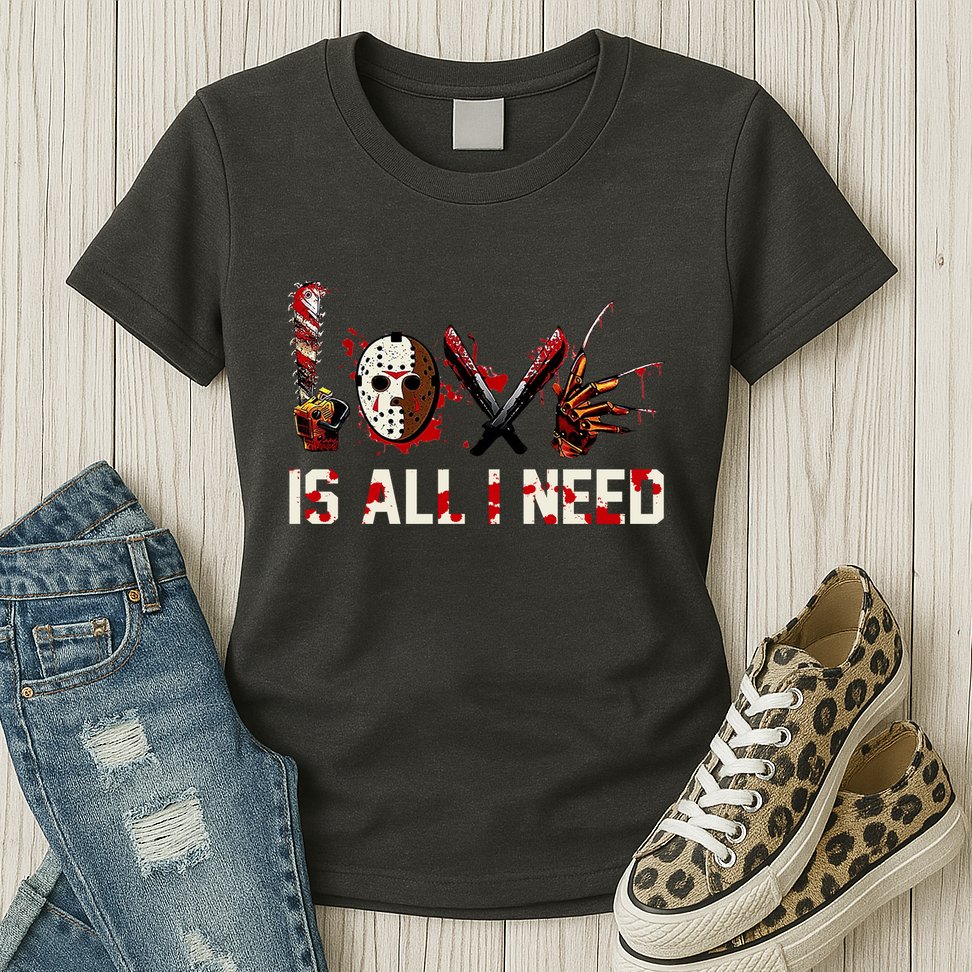 Love Is All I Need Halloween Horror Womens T-Shirt
