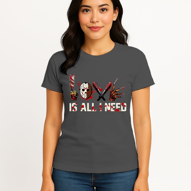 Love Is All I Need Halloween Horror Womens T-Shirt