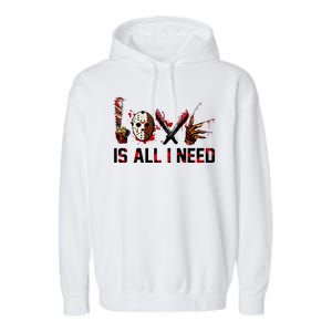 Love Is All I Need Halloween Horror Garment-Dyed Fleece Hoodie