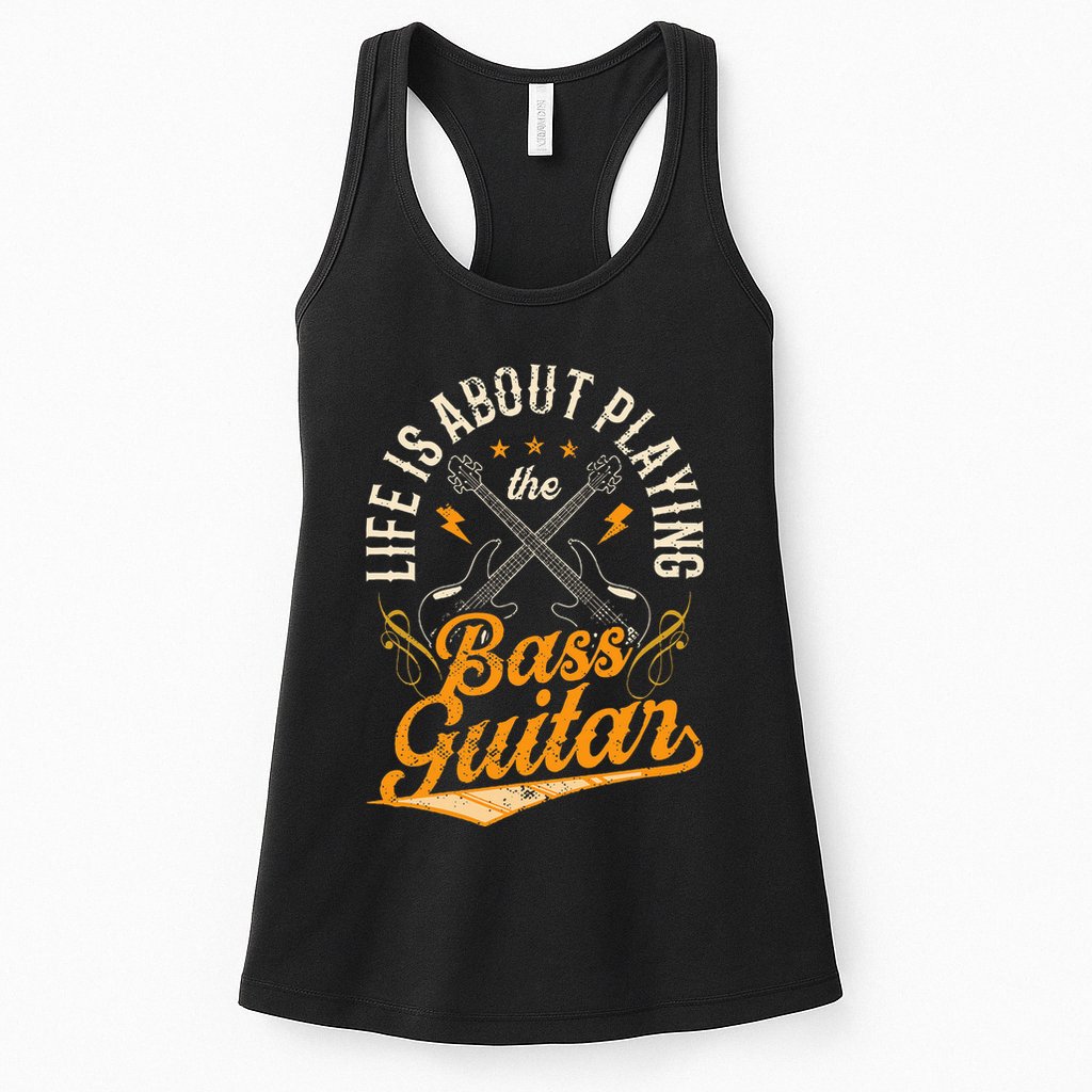 Life Is About Playing The Bass Guitar Musician Band Music Womens Tank Top