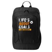 Life Is About Goals And Assists Soccer Player Sports Futbol City Backpack