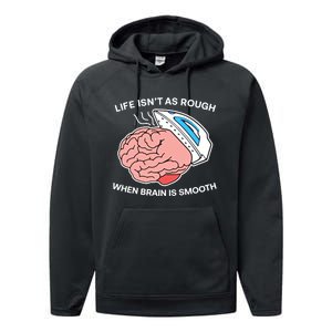 Life Isn’t As Rough When Brain Is Smooth Performance Fleece Hoodie