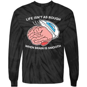 Life Isn’t As Rough When Brain Is Smooth Tie-Dye Long Sleeve Shirt