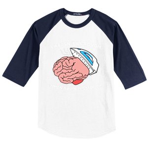 Life Isn’t As Rough When Brain Is Smooth Baseball Sleeve Shirt