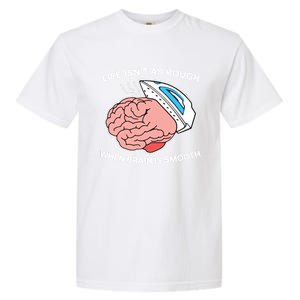 Life Isn’t As Rough When Brain Is Smooth Garment-Dyed Heavyweight T-Shirt