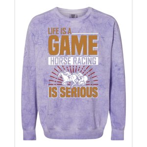 Life Is A Game Horse Racing Is Serious Colorblast Crewneck Sweatshirt