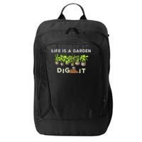 Life is a Garden Dig It Fun Plants Lover Gardening Gardener City Backpack