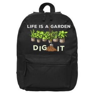 Life is a Garden Dig It Fun Plants Lover Gardening Gardener 16 in Basic Backpack