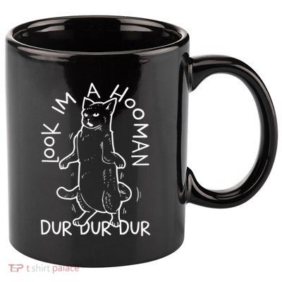 Look Im A Hooman Dur Dur Dur 11oz C Handle Ceramic Mug