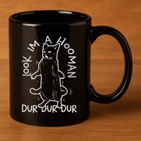 Look Im A Hooman Dur Dur Dur 11oz C Handle Ceramic Mug