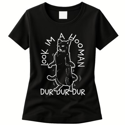 Look Im A Hooman Dur Dur Dur Womens T-Shirt