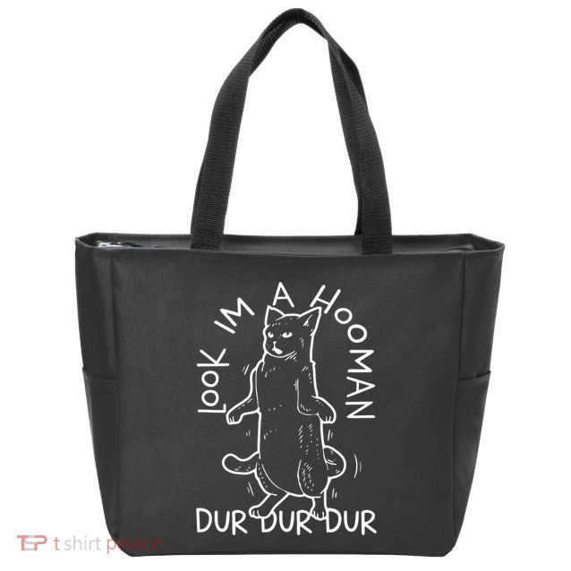 Look Im A Hooman Dur Dur Dur Zip Tote Bag