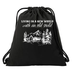 Living In A New World With An Old Soul Drawstring Bag