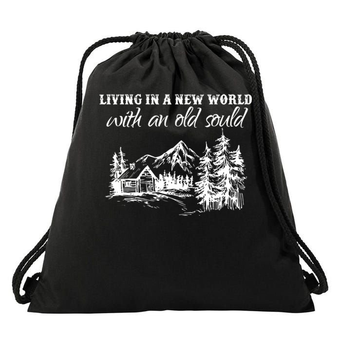 Living In A New World With An Old Soul Drawstring Bag