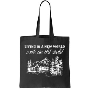 Living In A New World With An Old Soul Tote Bag