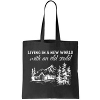 Living In A New World With An Old Soul Tote Bag