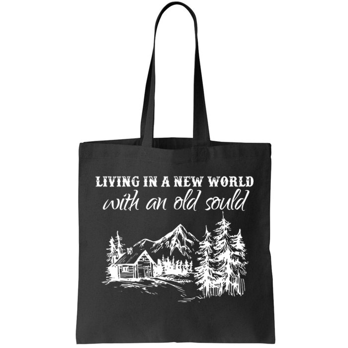 Living In A New World With An Old Soul Tote Bag