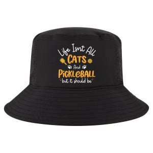 Life Isnt All Cats And Pickleball Pickle Ball Cool Gift Cool Comfort Performance Bucket Hat