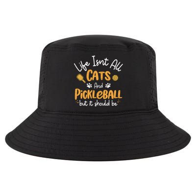 Life Isnt All Cats And Pickleball Pickle Ball Cool Gift Cool Comfort Performance Bucket Hat