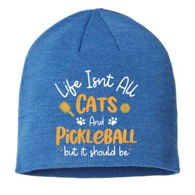 Life Isnt All Cats And Pickleball Pickle Ball Cool Gift Sustainable Beanie