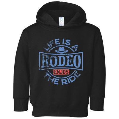 Life Is A Rodeo Bull Fighter Cowboy Longhorn Bull Riding Toddler Hoodie