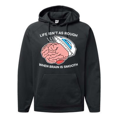 Life Isn’t As Rough When Brain Is Smooth Performance Fleece Hoodie