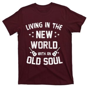 Living In A New World With An Old Soul Guitar For Fan Lover T-Shirt