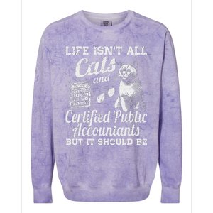 Life IsnT All Cats And Certified Public Accountant Cpa Be Colorblast Crewneck Sweatshirt