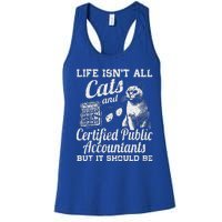 Life IsnT All Cats And Certified Public Accountant Cpa Be Women's Racerback Tank