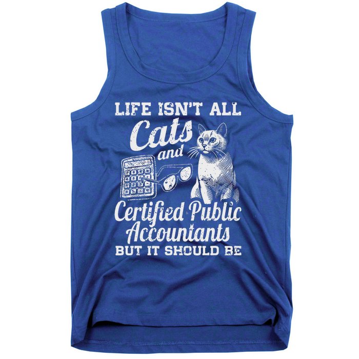 Life IsnT All Cats And Certified Public Accountant Cpa Be Tank Top