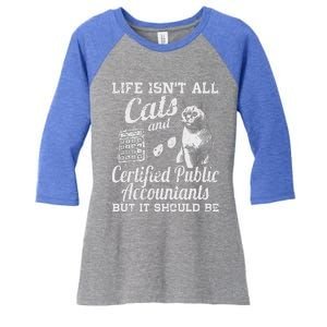 Life IsnT All Cats And Certified Public Accountant Cpa Be Women's Tri-Blend 3/4-Sleeve Raglan Shirt