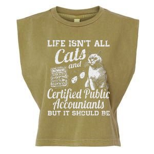 Life IsnT All Cats And Certified Public Accountant Cpa Be Garment-Dyed Women's Muscle Tee