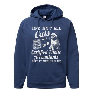 Life IsnT All Cats And Certified Public Accountant Cpa Be Performance Fleece Hoodie