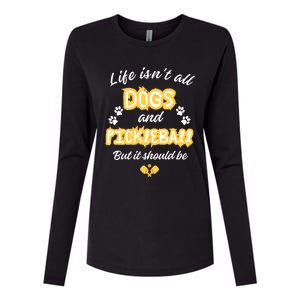 Life IsnT All Dogs And Pickleball Paddleball Players Cool Gift Womens Cotton Relaxed Long Sleeve T-Shirt