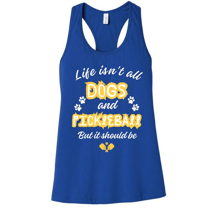 Life IsnT All Dogs And Pickleball Paddleball Players Cool Gift Women's Racerback Tank