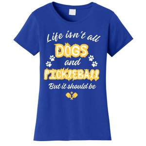 Life IsnT All Dogs And Pickleball Paddleball Players Cool Gift Women's T-Shirt