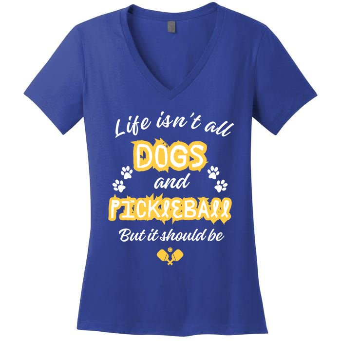 Life IsnT All Dogs And Pickleball Paddleball Players Cool Gift Women's V-Neck T-Shirt